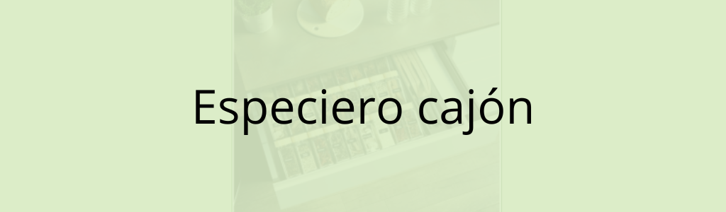Especiero cajón