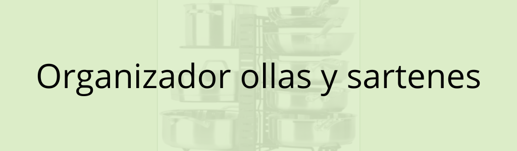 Organziador ollas y sartenes