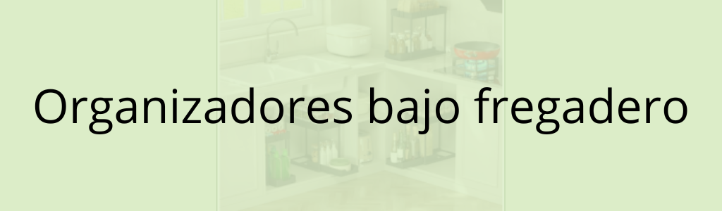 Organizadores bajo fregadero