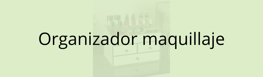 Organizador maquillaje